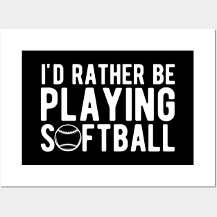 Softball - I'd rather be playing softball w Posters and Art